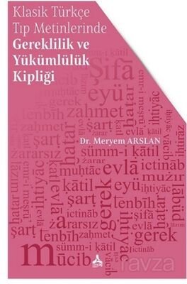 Klasik Türkçe Tıp Metinlerinde Gereklilik ve Yükümlülük Kipliği - 1