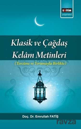 Klasik ve Çağdaş Kelam Metinleri (Tercüme Ve Yorumuyla Birlikte) - Eğitim Kitabevi