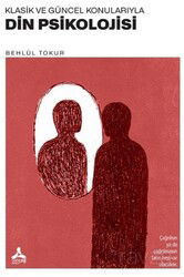 Klasik ve Güncel Konularıyla Din Psikolojisi - Son Çağ Yayınları - Akademik