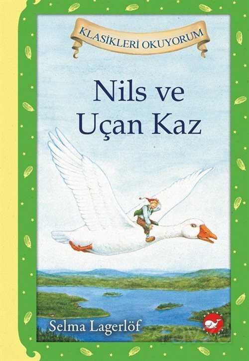 Klasikleri Okuyorum - Nils ve Uçan Kaz - Beyaz Balina Yayınları