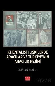 Klientalist İlişkilerde Aracılar ve Türkiye'nin Aracılık Rejimi - 1