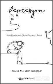 Klinik Uygulamada Bilişsel-Davranışçı Terapi: Depresyon - Epsilon Yayınları