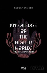 Knowledge of the Higher Worlds and Its Attainment - Gece Kitaplığı