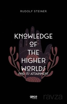 Knowledge of the Higher Worlds and Its Attainment - 1