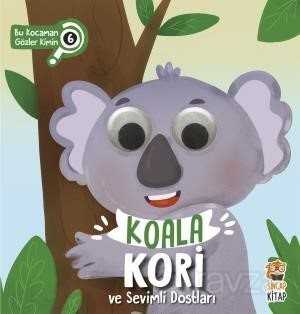 Koala Kori ve Sevimli Dostları / Bu Kocaman Gözler Kimin 6 - Sincap Kitap