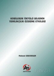 Kobilerde Örtülü Bilginin Yenilikçilik Üzerine Etkileri - Akademi Titiz Yayınları