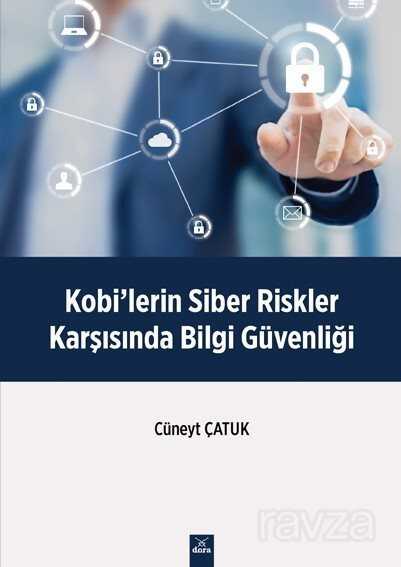 Kobi'lerin Siber Riskler Karşısında Bilgi Güvenliği - Dora Yayınları