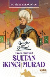 (Koca Sultan) Sultan İkinci Murad - Çelik Yayınevi