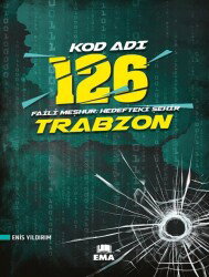 Kod Adı 126 Faili Meşhur / Hedefteki Şehir Trabzon - Ema Kitap