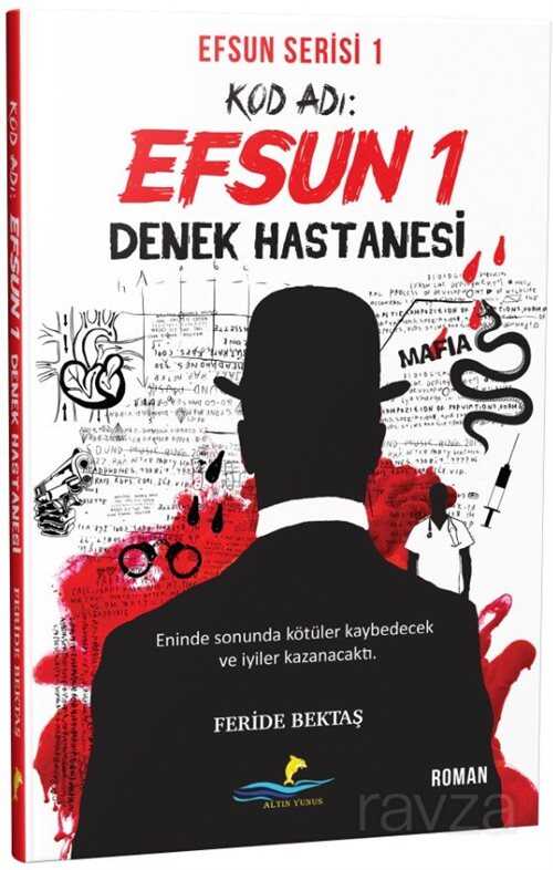 Kod Adı: Efsun 1 / Denek Hastanesi (Efsun Serisi 1) - Altın Yunus Yayınları