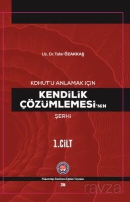 Kohut'u Anlamak İçin Kendilik Çözümlemesi'nin Şerhi - 1