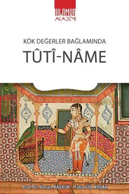 Kök Değerler Bağlamında Tuti-Name - 1