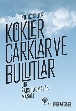 Kökler, Çarklar ve Bulutlar - Yordam Kitap