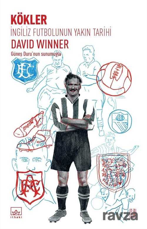 Kökler: İngiliz Futbolunun Yakın Tarihi - İthaki Yayınları