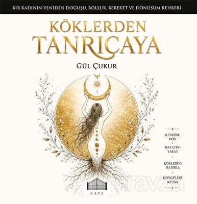 Köklerden Tanrıçaya - Gate Yayınları