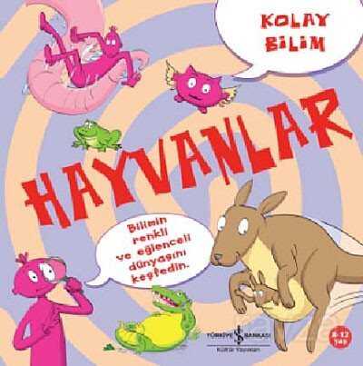 Kolay Bilim - Hayvanlar - İş Bankası Yayınları