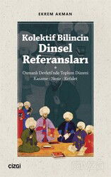 Kolektif Bilincin Dinsel Referansları (Osmanlı Devleti'nde Toplum Düzeni : Kasame - Nezir - Kefalet) - Çizgi Kitabevi
