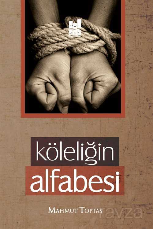 Köleliğin Alfabesi - MGV Yayınları