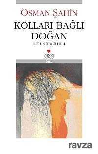 Kolları Bağlı Doğan / Bütün Öyküler-4 - Can Yayınları