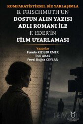 Komparatistiksel Bir Yaklaşımla B. Frischmuth'un Dostun Alın Yazısı Adlı Romanı İle F. Eder'in Film - Akademisyen Kitabevi