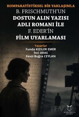 Komparatistiksel Bir Yaklaşımla B. Frischmuth'un Dostun Alın Yazısı Adlı Romanı İle F. Eder'in Film - 1