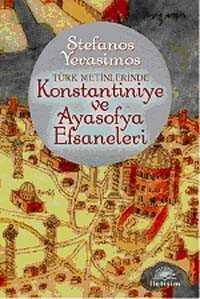 Konstantiniye ve Ayasofya Efsaneleri - İletişim Yayınları