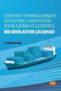 Konteyner Terminallerindeki Operasyonel Faaliyetlerin Verimliliğinin İyileştirilmesi: Bir Simülasyon - 1