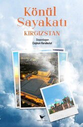 Könül Sayakatı Kırgızstan - Günce Yayınları