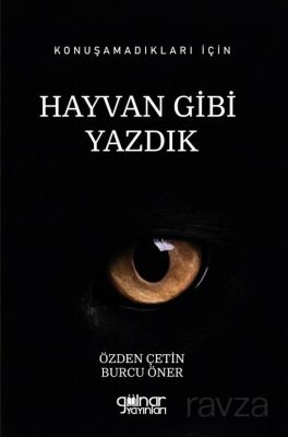 Konuşamadıkları İçin Hayvan Gibi Yazdık - 1