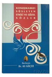 Konuşmamızı Süsleyen Etkili ve Güzel Sözler - Kapadokya Kitabevi