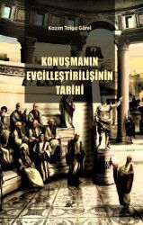 Konuşmanın Evcilleştirilişinin Tarihi - Paradigma Akademi Yayınları
