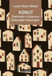 Konut: Üretimden Kullanıma Eşitsizliğin Göstergesi - İdeal Kent Araştırmaları