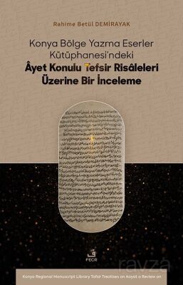 Konya Bölge Yazma Eserler Kütüphanesi'ndeki Âyet Konulu Tefsir Risaleleri Üzerine Bir İnceleme - 1