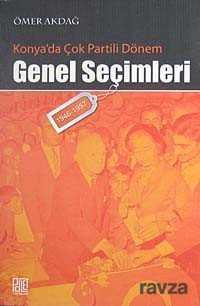 Konya'da Çok Partili Dönem Genel Seçimleri (1946-1957) - Palet Yayınları (Konya)