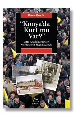 Konya'da Kürt Mü Var? Orta Anadolu Kürtleri ve Kürtlerin Siyasallaşması - 1