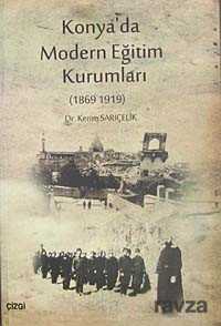 Konya'da Modern Eğitim Kurumları (1869-1919) - Çizgi Kitabevi