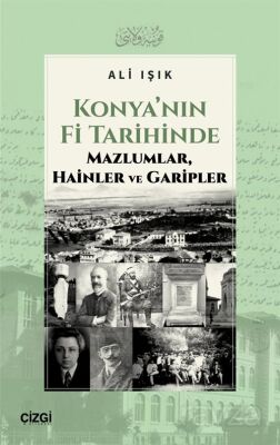 Konya'nın Fi Tarihinde Mazlumlar, Hainler ve Garipler - 1