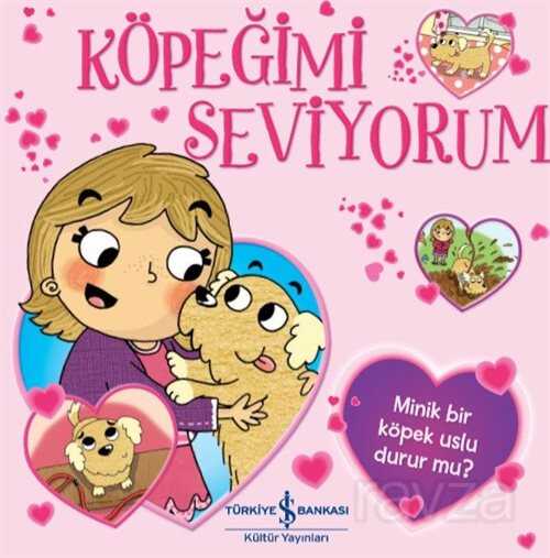 Köpeğimi Seviyorum - İş Bankası Yayınları
