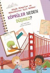 Köprüler Neden Düşmez? / Küçük Mimarlar ve Mühendisler İçin Rehber - Erdem Çocuk Yayınları