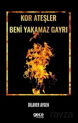 Kor Ateşler Beni Yakamaz Gayri - 1