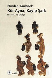 Kör Ayna, Kayıp Şark: Edebiyat ve Endişe - Metis Yayınları