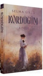 Kördüğüm: Adile (Karton Kapak) - Ephesus Yayınları