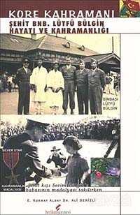 Kore Kahramanı Şehit Bnb. Lütfü Bülgin Hayatı ve Kahramanlığı - Berikan Yayınevi