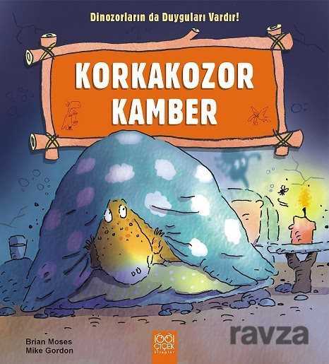 Korkakozor Kamber / Dinozorların da Duyguları Vardır - 1001 Çiçek Kitaplar