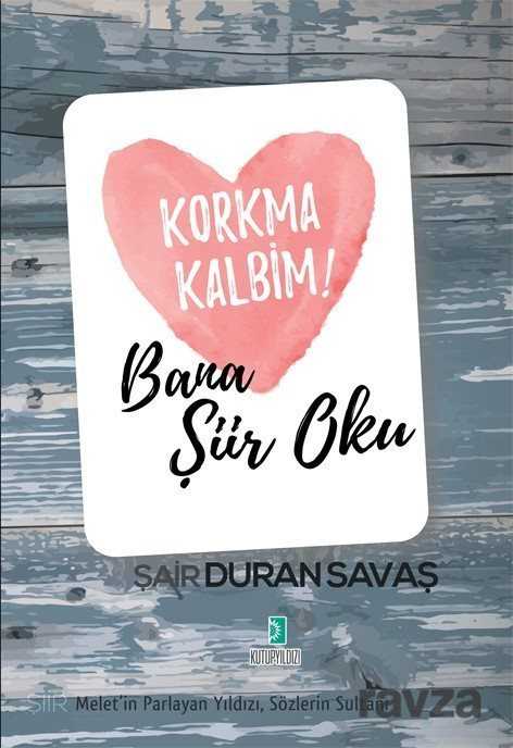Korkma Kalbim! Bana Şiir Oku - Kutup Yıldızı Yayınları
