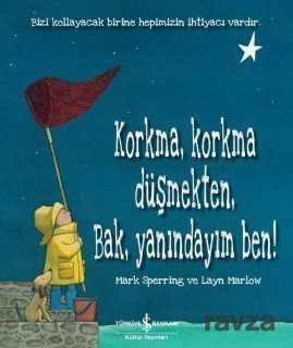 Korkma, Korkma Düşmekten, Bak, Yanındayım Ben! - İş Bankası Yayınları