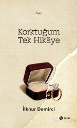 Korktuğum Tek Hikaye - Şule Yayınları
