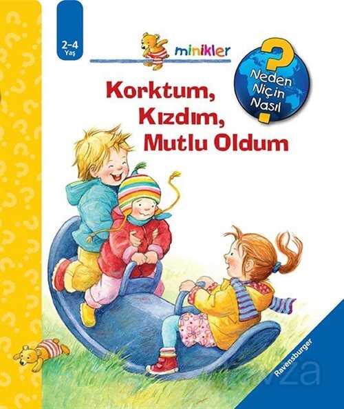 Korktum, Kızdım, Mutlu Oldum / Minikler Serisi - Mikado Yayınları
