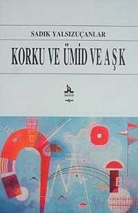 Korku ve Ümid ve Aşk - Akçağ Yayınları