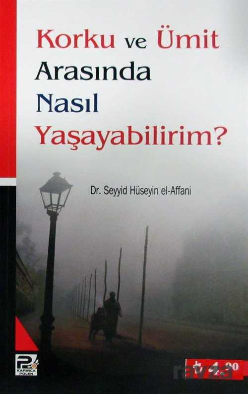 Korku ve Ümit Arasında nasıl Yaşayabilirim - Polen Yayınları